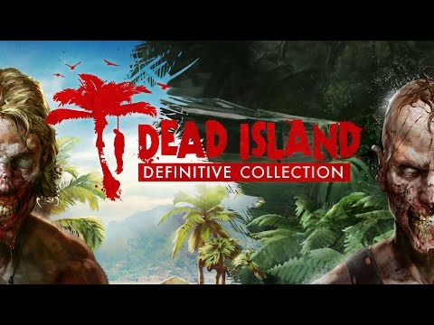 Dead Island Definitive Collection, the Dead Have Never Looked so Good 
