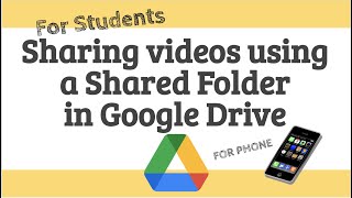 Upload video to shared Google Drive folder student phone