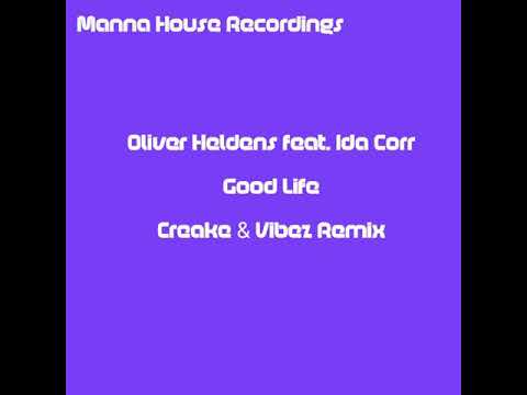Oliver Heldens feat. Ida Corr - Good Life (Creake & Vibez Remix)