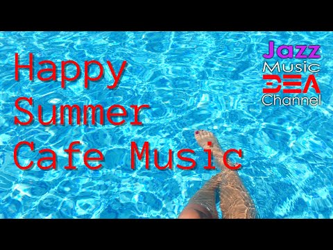Happy Summer Cafe Music: Relaxing Jazz Guitar & Bossa Nova Music