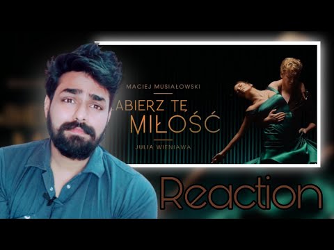 Indian Reacts To Maciej Musiałowski & Julia Wieniawa - Zabierz tę miłość / Storytel "Random"