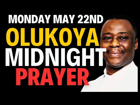 MIDNIGHT PRAYERS MONDAY MAY 22ND DR D.K OLUKOYA