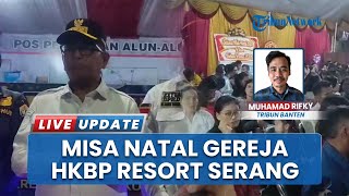 Khidmat, Perayaan Malam Natal di Gereja HKBP Resort Serang Ditinjau Kapolda hingga Gubernur Banten