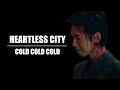 Heartless City Cold Cold Cold