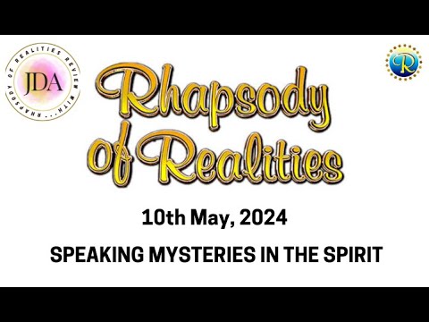 Rhapsody of Realities Daily Review with JDA - 10th May, 2024 | Speaking Mysteries in the Spirit