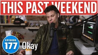 Okay | This Past Weekend w/ Theo Von #177
