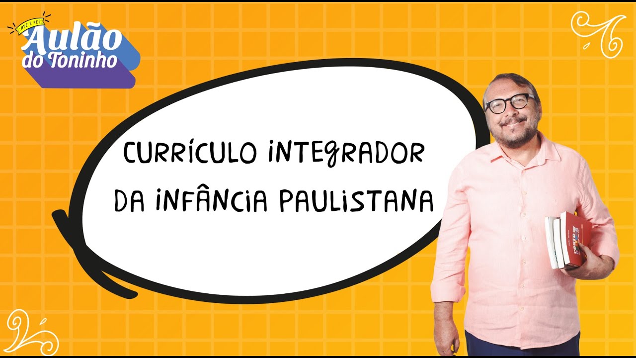 Aula 13 - Currículo Integrador da Infância Paulistana l Aulão do Toninho Concurso PEI