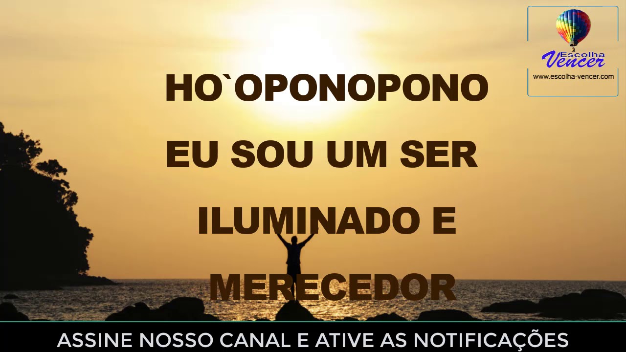 HO`OPONOPONO EU SOU UM SER ILUMINADO E MERECEDOR| |🔥