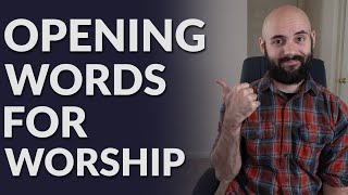 Opening Words For Worship | 3 Things To Say At The Beginning Of Your Worship Service
