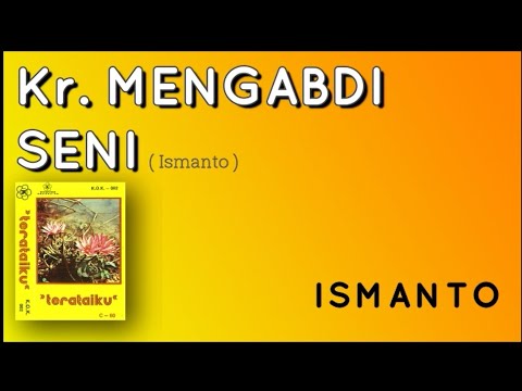 Kr. MENGABDI SENI - Ismanto (Album Terataiku)