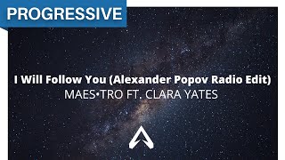 Maes•tro ft. Clara Yates - I Will Follow You (Alexander Popov Radio Edit)