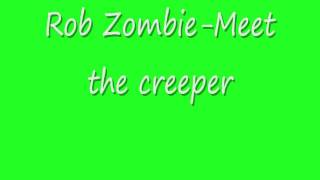 Rob Zombie meet the creeper