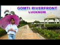 Exploring Lucknow S Gomti Riverfront
