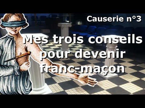 MES TROIS CONSEILS POUR DEVENIR FRANC-MAÇON
