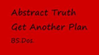 Abstract Truth ~ Get Another Plan