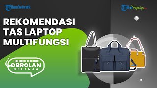 Harga Mulai Rp 100 Ribuan, Ini Rekomendasi Tas Laptop Multifungsi, Bisa Dibawa Kerja & Main