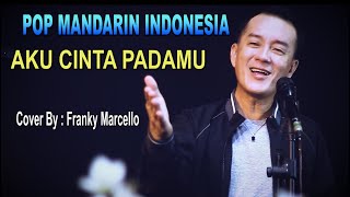 Download lagu AKU CINTA PADAMU - POP MANDARIN -COVER : FRANKY MARCELLO mp3 Download lagu AKU CINTA PADAMU - POP MANDARIN -COVER : FRANKY MARCELLO mp3