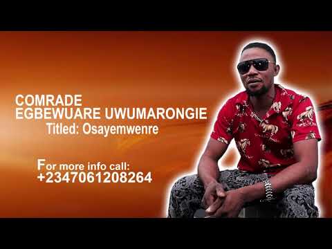 COMRADE EGBEWUARE UWUMARONGIE - Titled: Osayemwenre