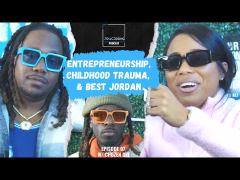 Entrepreneurship, Childhood trauma & Best Jordan on Processing RN w/ Chozen Dee