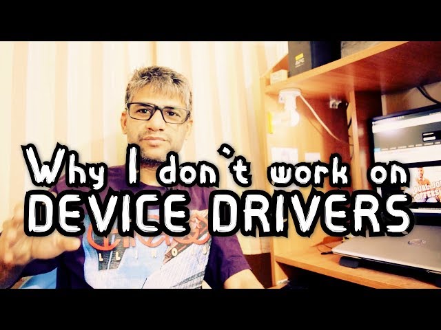 0x1a4 Why I don't work on Device Drivers? || The Linux Channel