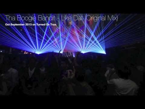 Tha Boogie Bandit -  Like Dat (Original Mix) OUT NOW on BEATPORT and ITUNES!