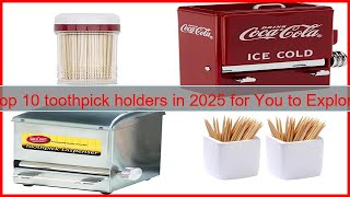 Top 10 toothpick holders in 2025 for You to Explore