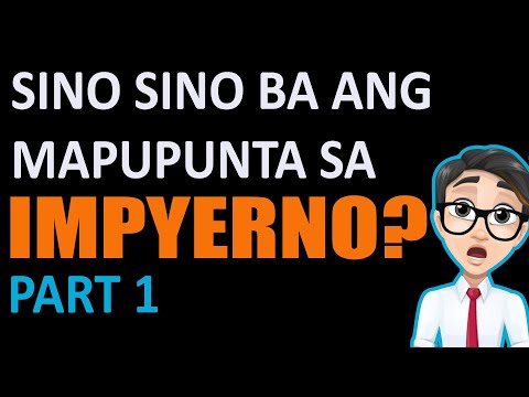 SINO SINO BA ANG MAPUPUNTA SA IMPYERNO? (PART 1)