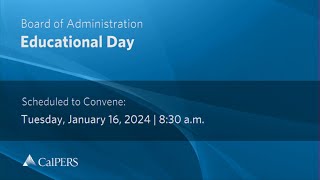 Board of Administration | Educational Day | Tuesday, January 16, 2024