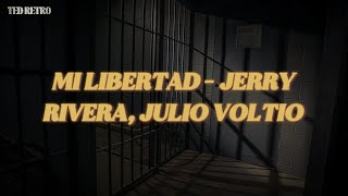 Jerry Rivera, Julio Voltio - Mi Libertad (Letra/Lyrics)