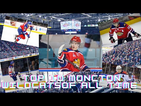 Top 10 Moncton Wildcats Of All Time