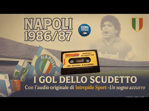 NAPLES 1986/87 – All the Goals of the Scudetto with Original Audio by Intrepido Sport