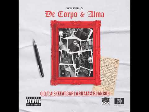 Wylker G- O.Q.T.A.S ( Feat Carla Prata & BLANCO)