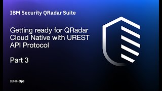 Download the video "IBM Security QRadar Suite: Getting ready for QRadar Cloud Native with UREST API Protocol - Part 3"