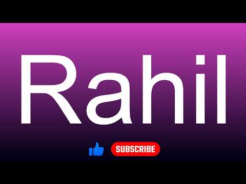 How to correctly pronounce - Rahil