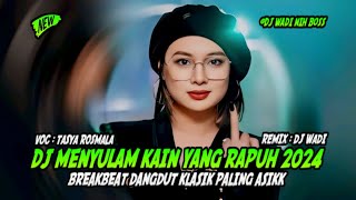 Download lagu DJ MENYULAM KAIN YANG RAPUH 2024 BREAKBEAT DANGDUT KALSIK [ DJ WADI BREAKBEAT  ] mp3