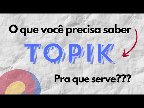 O QUE É TOPIK? TUDO QUE VOCÊ PRECISA SABER SOBRE O EXAME DE PROFICIÊNCIA EM COREANO