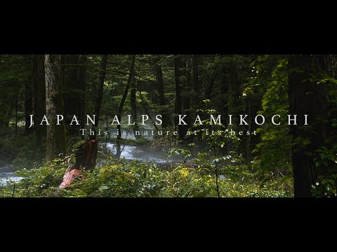 【上高地公式】上高地プロモーションムービー   - JAPAN ALPS KAMIKOCHI Promotion Movie-