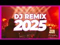 DJ REMIX 2025 Remixes Mashups Of Popular Songs 2025 DJ Remix Club Music Disco DJ Mix 2024