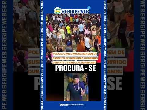 📰 Polícia Civil divulga imagens de investigado por homicídio durante festa em Pirambu