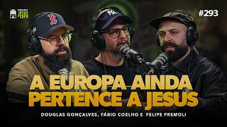 Contexto de missão na Europa | Jesus Copy Podcast: Felipe Premoli, Douglas Gonçalves e Fábio Coelho