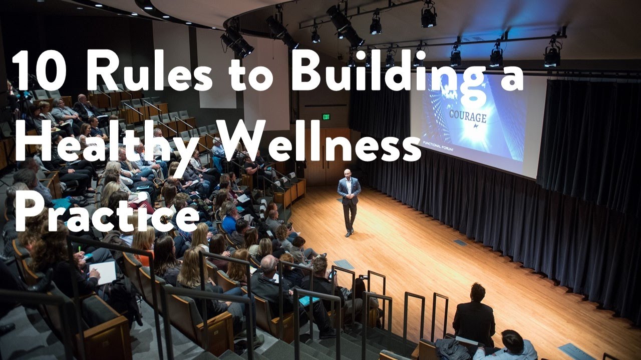 10 Rules to Building a Healthy Wellness Practice [Functional Forum, James Maskell, Sachin Patel]