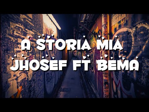 A storia mia - testo (Jhosef ft Bema)