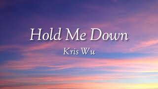 Kris Wu - Hold Me Down (lyrics)