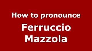 How to pronounce Ferruccio Mazzola
