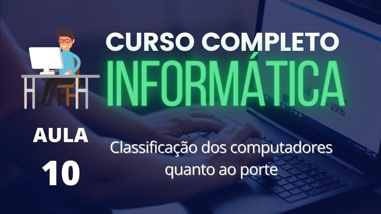 Curso de Informática #10 - Classificação dos computadores quanto ao porte