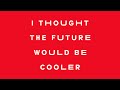YACHT — I Thought The Future Would Be Cooler ...