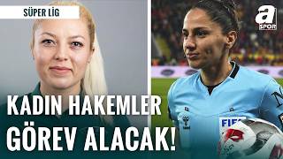 TFF’den Tarihi Adım: Süper Lig’de Kadın Hakem Dönemi