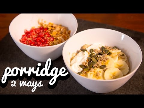 HEALTHY BREAKFASTS | 2 Recipes For Perfect English Porridge