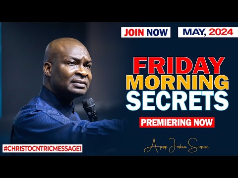 FRIDAY SECRETS, 24TH MAY 2024 - Apostle Joshua Selman Commanding Your Morning