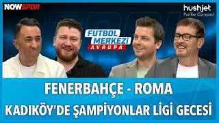 Fenerbahçe - Roma Maç Önü | Ersin Düzen, Uğur Karakullukçu, Veli Yiğit